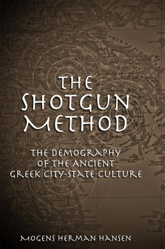The Shotgun Method: The Demography of the Ancient Greek City-State Culture (MISSOURI BIOGRAPHY SERIES)
