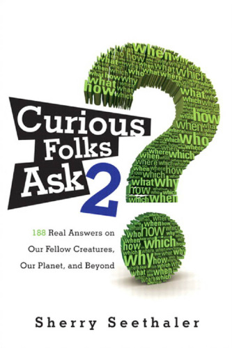 Curious Folks Ask 2: 188 Real Answers on Our Fellow Creatures, Our Planet, and Beyond