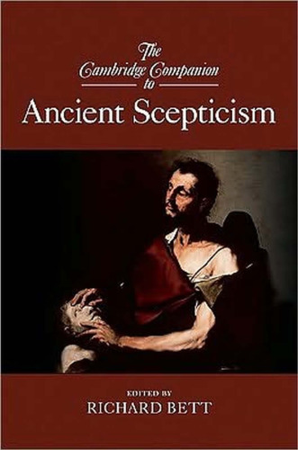 The Cambridge Companion to Ancient Scepticism (Cambridge Companions to Philosophy)