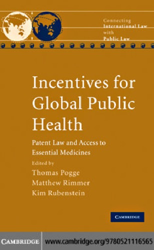 Incentives for Global Public Health: Patent Law and Access to Essential Medicines (Connecting International Law with Public Law)