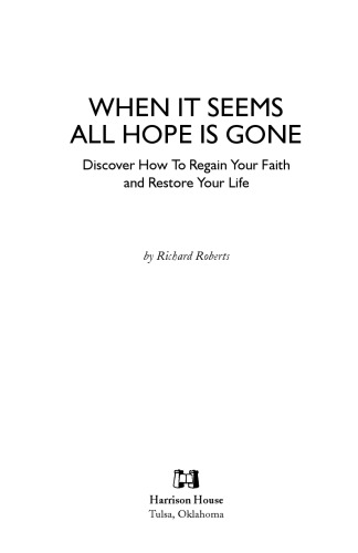 When It Seems All Hope Is Gone: Discover How to Regain Your Faith And Restore Your Life