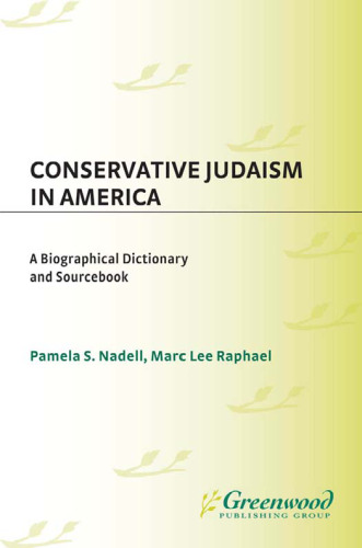 Conservative Judaism in America: A Biographical Dictionary and Sourcebook (Jewish Denominations in America)