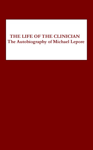 The Life of the Clinician: The Autobiography of Michael Lepore