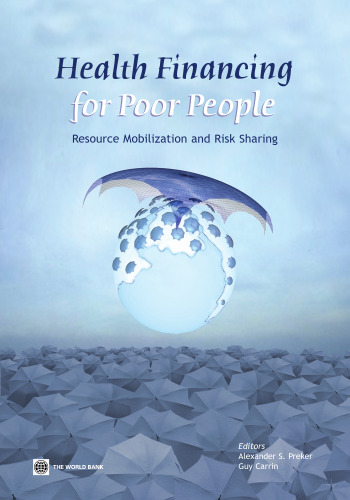 Health Financing for Poor People: Resource Mobilization and Risk Sharing