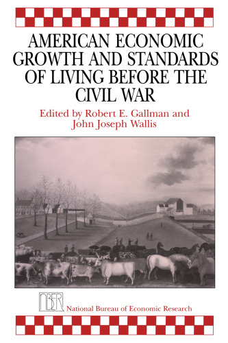 American Economic Growth and Standards of Living before the Civil War (National Bureau of Economic Research Conference Report)