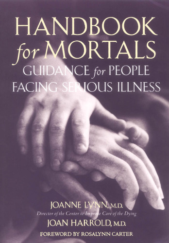 Handbook for Mortals: Guidance for People Facing Serious Illness