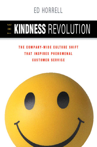 The Kindness Revolution: The Company-wide Culture Shift That Inspires Phenomenal Customer Service