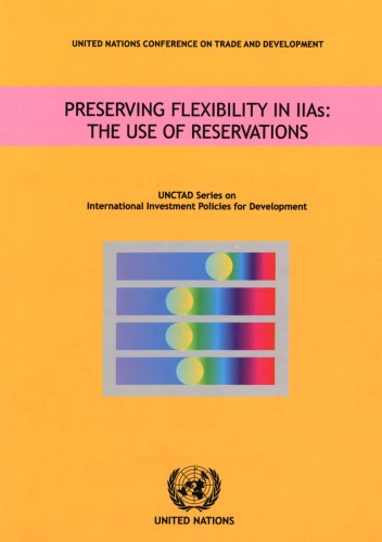 Preserving Flexibility in IIAs: The Use of Reservations (Unctad Series on International Investment Policies for Development)