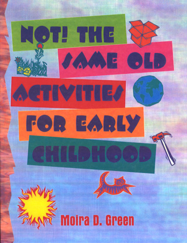 NOT!  The Same Old Activities For Early Childhood