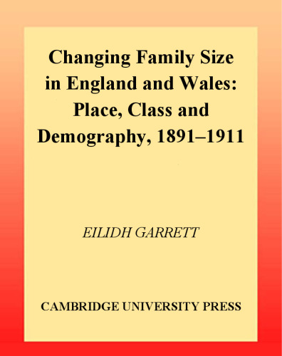 Changing Family Size in England and Wales: Place, Class and Demography, 1891-1911