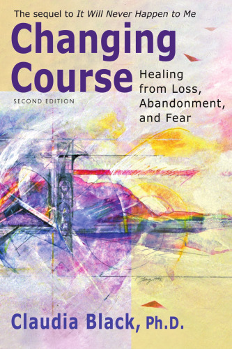 Changing Course: Healing from Loss, Abandonment and Fear