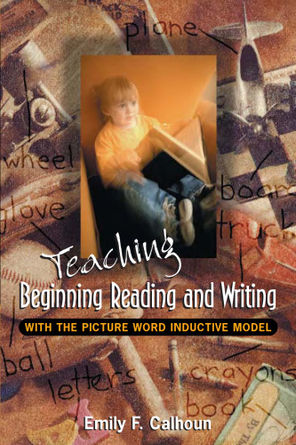 Teaching Beginning Reading and Writing With the Picture Word Inductive Model