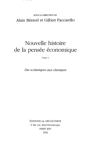 Nouvelle histoire de la pensee economique, tome 1 : Des scolastiques aux classiques