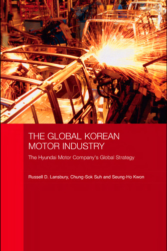 The Global Korean Motor Industry (Routledge Advances in Korean Studies)