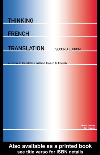 Thinking French Translation Student Book: A Course in Translation Method: French to English (Thinking Translation)