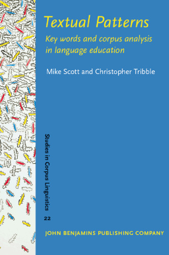 Textual Patterns: Key Words And Corpus Analysis in Language Education (Studies in Corpus Linguistics)