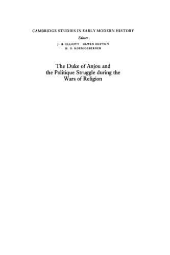 The Duke of Anjou and the Politique Struggle during the Wars of Religion