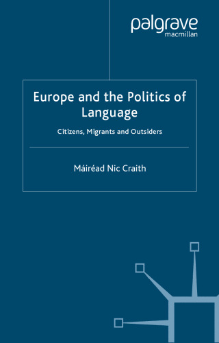 Europe and the Politics of Language: Citizens, Migrants and Outsiders (Palgrave Studies in Minority Languages and Communities)