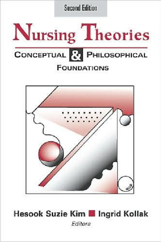 Nursing Theories: Conceptual and Philosophical Foundations, Second Edition