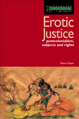 Erotic Justice: Law and the New Politics of Postcolonialism