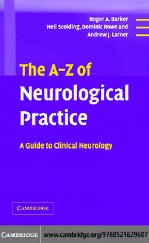 The A-Z of Neurological Practice: A Guide to Clinical Neurology