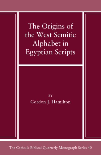 The Origins of the West Semitic Alphabet in Egyptian Scripts