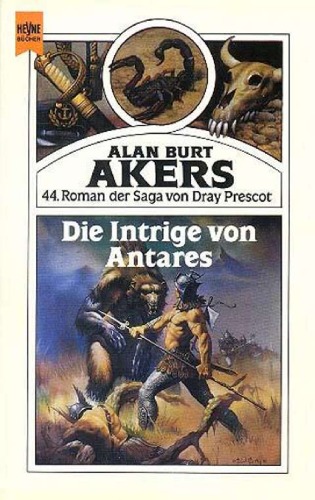 Die Intrige von Antares. 44. Roman der Saga von Dray Prescot
