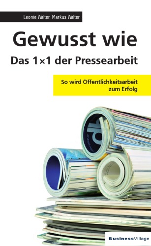 Gewusst wie – Das 1 x 1 der Pressearbeit: So wird Offentlichkeitsarbeit zum Erfolg