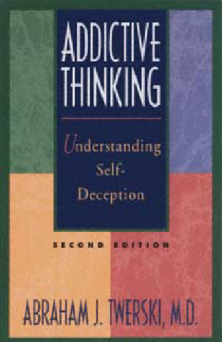 Addictive Thinking: Understanding Self-Deception