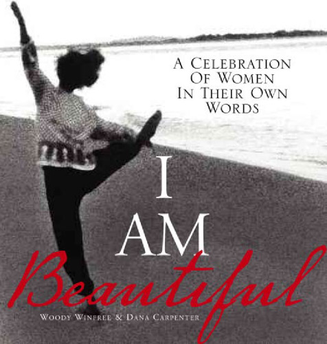 I Am Beautiful: A Celebration of Women in Their Own Words
