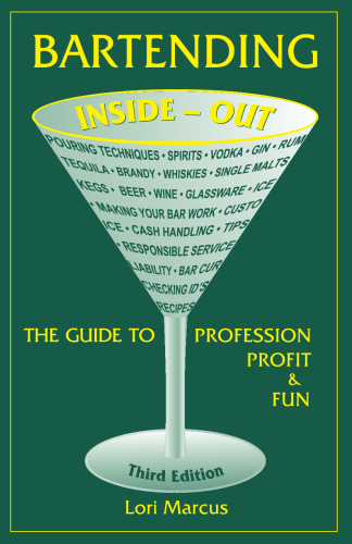Bartending Inside-Out: The Guide to Profession, Profit & Fun (Bartending Inside-Out: The Guide to Profession, Profit, & Fun)