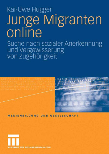 Junge Migranten online: Suche nach sozialer Anerkennung und Vergewisserung von Zugehorigkeit