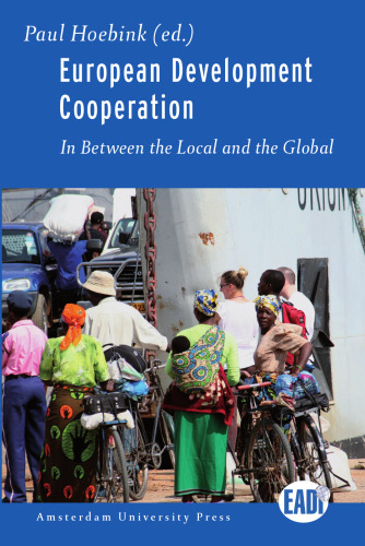 European Development Cooperation: In Between the Local and the Global (Amsterdam University Press - Eadi)