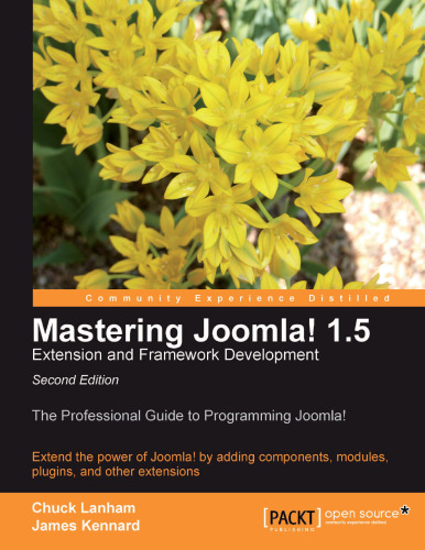 Mastering Joomla! 1.5 Extension and Framework Development, Second edition: The Professional Guide to Programming Joomla!