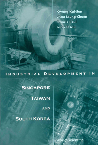 Industrial Development in Singapore, Taiwan, and South Korea