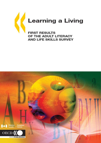 Learning a Living: First Results of the Adult Literacy And Life Skills Survey