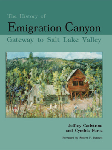 The History of Emigration Canyon: Gateway to Salt Lake Valley