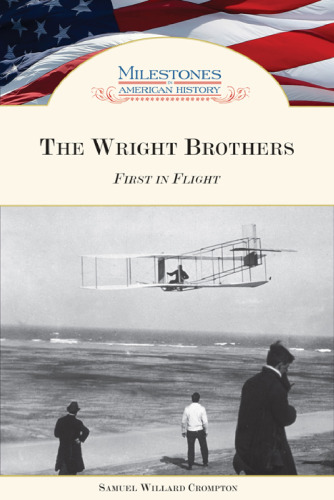 The Wright Brothers: First in Flight (Milestones in American History)