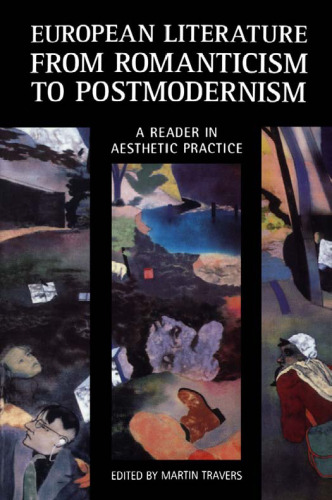 European Literature from Romanticism to Postmodernism: A Reader in Aesthetic Practice (Continuum Collection)