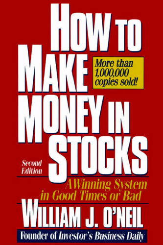 How to Make Money in Stocks: A Winning System in Good Times or Bad, 2nd Edition