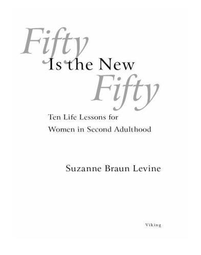 Fifty Is the New Fifty: Ten Life Lessons for Women in Second Adulthood