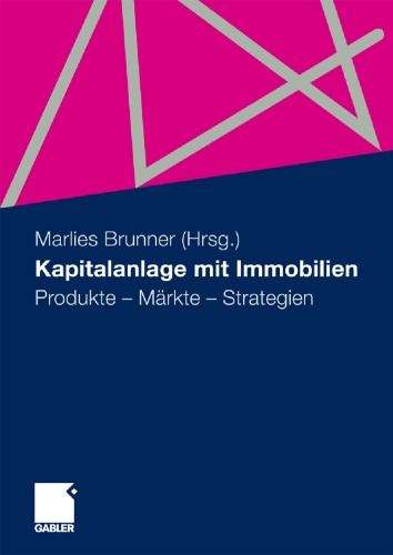 Kapitalanlage mit Immobilien: Produkte - Markte - Strategien
