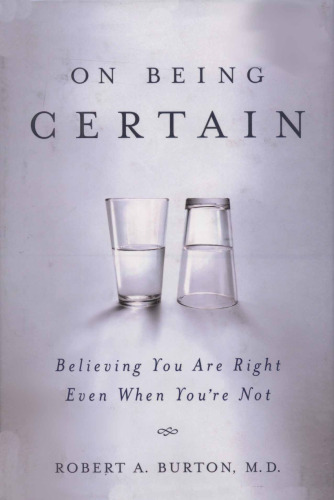 On Being Certain: Believing You Are Right Even When You're Not