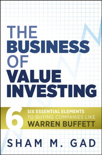 The Business of Value Investing: Six Essential Elements to Buying Companies Like Warren Buffett