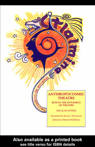Anthropocosmic Theatre: Rite in the Dynamics of Theatre (Routledge Harwood Contemporary Theatre Studies)