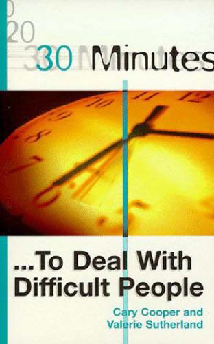 30 Minutes to Deal with Difficult People (30 Minutes)