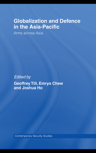 Globalisation and Defence in the Asia-Pacific: Arms Across Asia (Contemporary Security Studies)