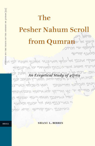 The Pesher Nahum Scroll from Qumran: An Exegetical Study of 4Q169 (Studies on the Texts of the Desert of Judah)