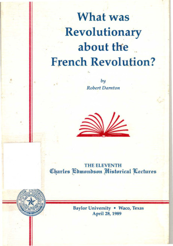 What Was Revolutionary about the French Revolution? (Charles Edmonson Historical Lectures)