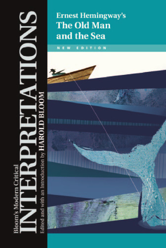 Ernest Hemingway's The Old Man and the Sea (Bloom's Modern Critical Interpretations)